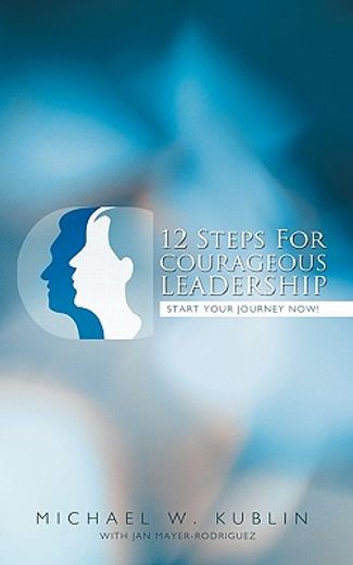 12 steps for courageous leadership,start your journey now!