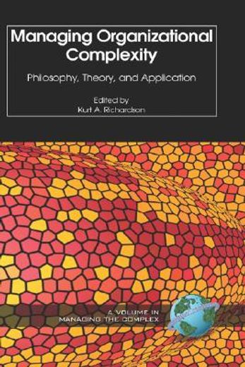 managing organizational complexity,philosopy, theory and application