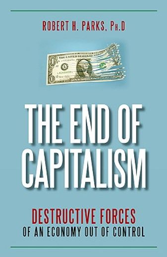 the end of capitalism,destructive forces of an economy out of control