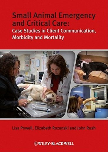 small animal emergency and critical care,case studies in client communication, morbidity and mortality