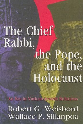 the chief rabbi, the pope, and the holocaust,an era in vatican-jewish relations