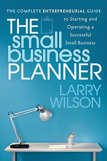 the small business planner,the complete entrepreneurial guide to starting and operating a successful small business