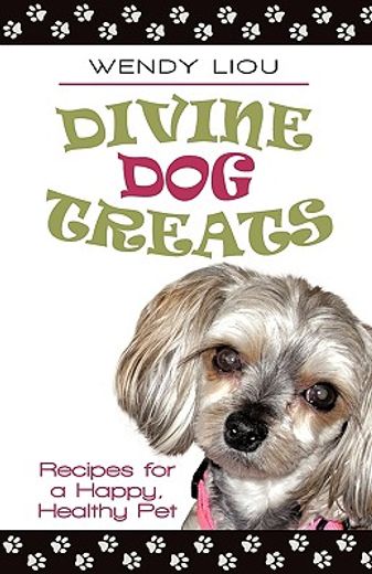divine dog treats,recipes for a happy, healthy pet (en Inglés)