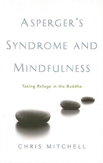 Asperger's Syndrome and Mindfulness: Taking Refuge in the Buddha (en Inglés)