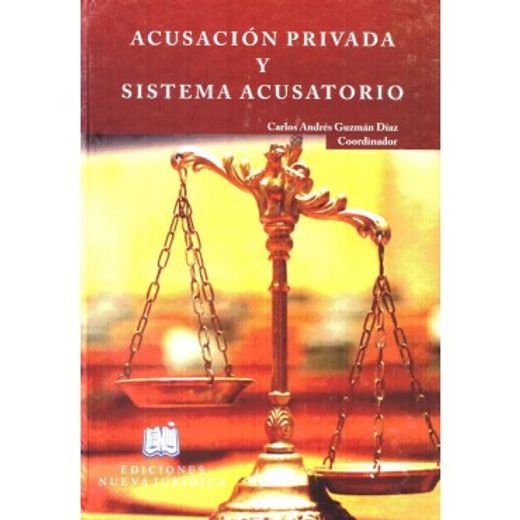 ACUSACIÓN PRIVADA Y SISTEMA ACUSATORIO (in Spanish)