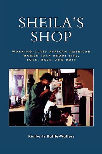 sheila´s shop,working-class african american women talk about life, love, race, and hair
