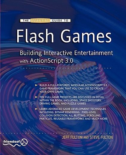 the essential guide to flash games,building interactive entertainment with actionscript 3.0