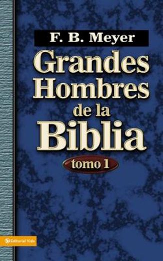 grandes hombres de la biblia: tomo 1 = great men of the bible, volume 1