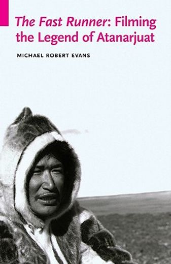 the fast runner,filming the legend of atanarjuat (in English)