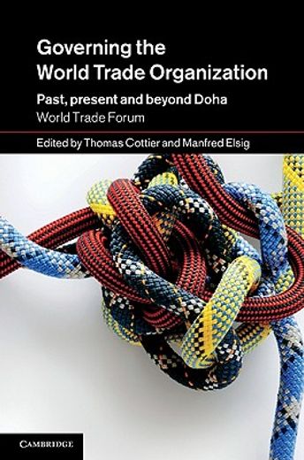 governing the world trade organization,past, present and beyond doha: world trade forum