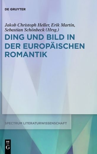 Ding und Bild in der Europã Â¤Ischen Romantik (Spectrum Literaturwissenschaft / Spectrum Literature, 70) (German Edition) [Hardcover ] (en Alemán)