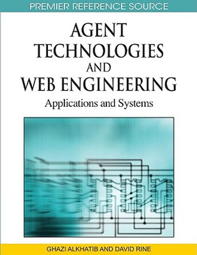 agent technologies and web engineering,applications and systems