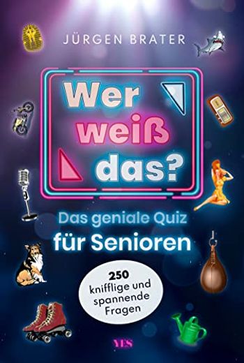 Wer Weiß Das? Das Geniale Quiz für Senioren. 250 Knifflige und Spannende Fragen (in German)