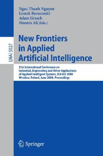 new frontiers in applied artificial intelligence,21st international conference on industrial, engineering and other applications of applied intellige