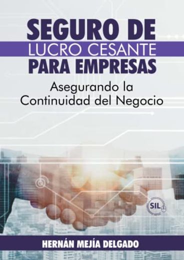 Seguro de Lucro Cesante Para Empresas: Asegurando la Continuidad del Negocio (in Spanish)