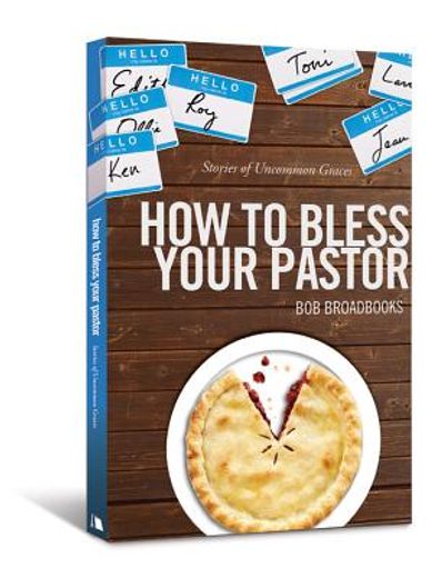 how to bless your pastor,stories of uncommon grace (in English)