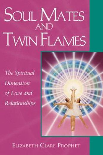 soul mates & twin flames,the spiritual dimension of love & relationships (en Inglés)