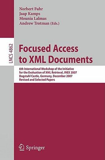 focused access to xml documents,6th international workshop of the initiative for the evaluation of xml retrieval, inex 2007 dagstuhl