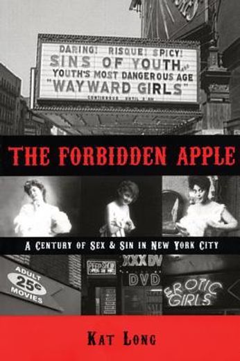 forbidden apple,a century of sex and sin in new york city