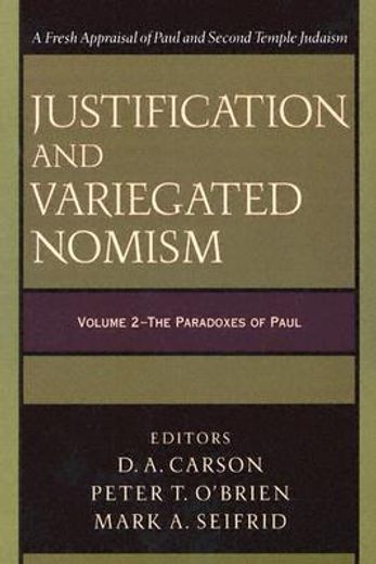 justification and variegated nomism,the paradoxes of paul