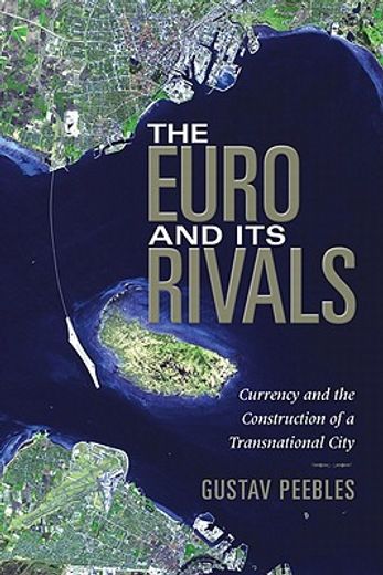 the euro and its rivals,currency and the construction of a transnational city