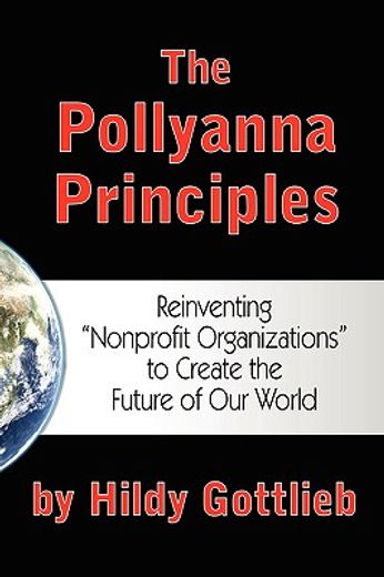 the pollyanna principles: reinventing nonprofit organizations to create the future of our world