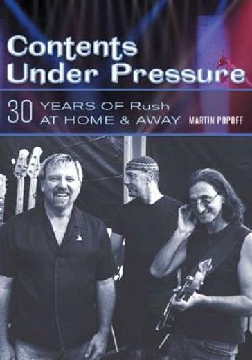 contents under pressure,30 years of rush at home and away