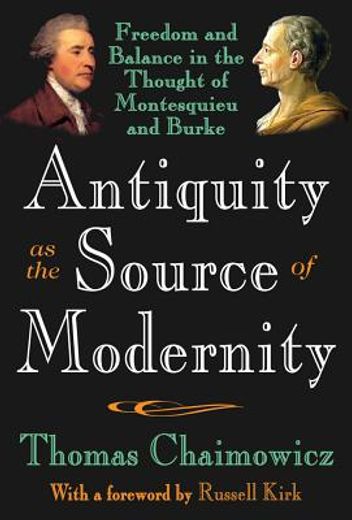 Antiquity as the Source of Modernity: Freedom and Balance in the Thought of Montesquieu and Burke (en Inglés)