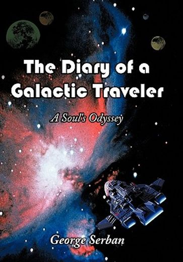the diary of a galactic traveler,a soul`s odyssey