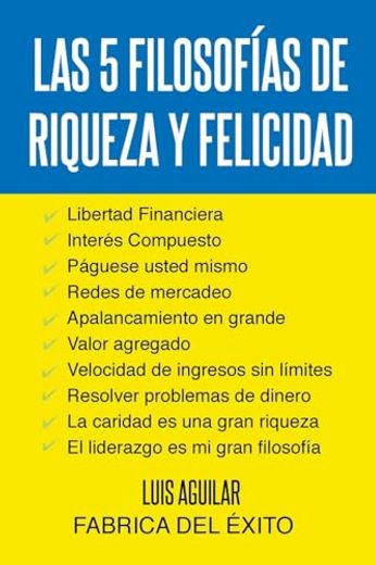 Las 5 Filosofias de Riqueza y Felicidad (in Spanish)