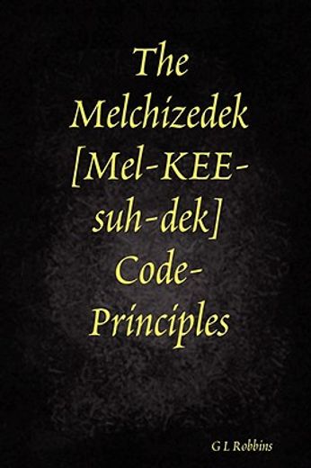 the melchizedek code-principles