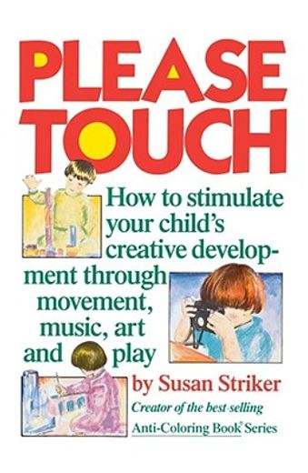 please touch,how to stimulate your childs creative development (en Inglés)