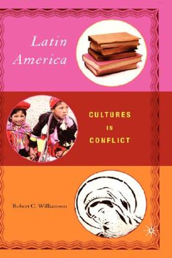 latin america: cultures in conflict