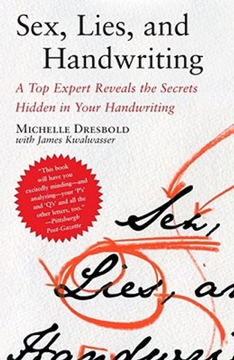 sex, lies, and handwriting,a top expert reveals the secrets hidden in your handwriting