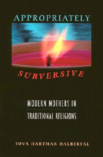appropriately subversive,modern mothers in traditional religions