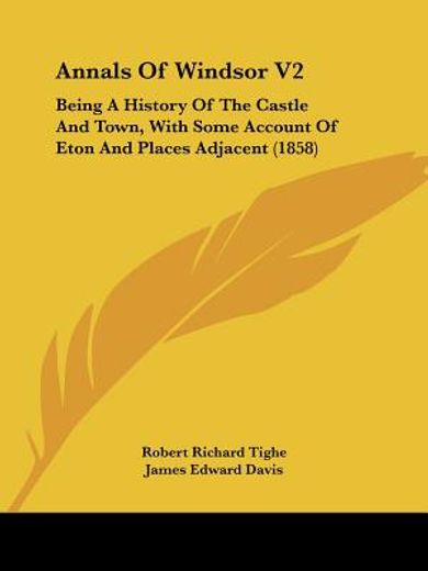 annals of windsor v2: being a history of