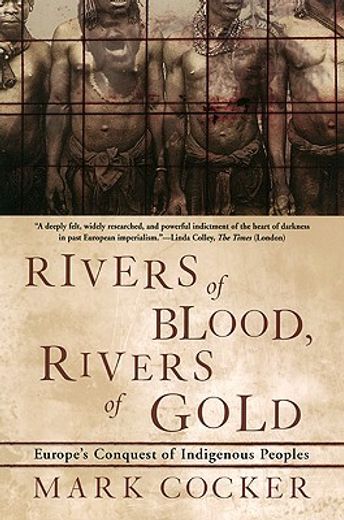rivers of blood, rivers of gold,europe´s conquest of indigenous peoples (in English)