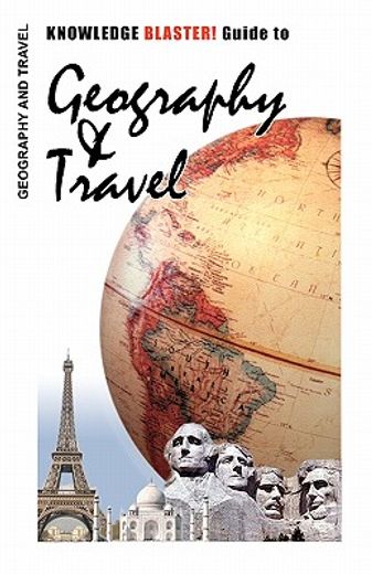 knowledge blaster! guide to geography and travel