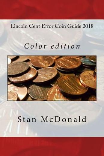 Lincoln Cent Error Coin Guide 2018: Color Edition (en Inglés)