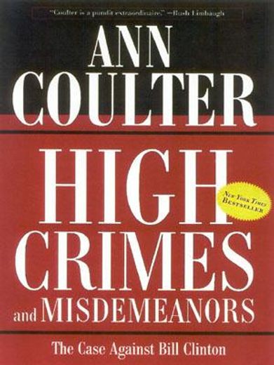 high crimes and misdemeanors,the case against bill clinton