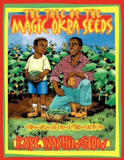 the tale of the magic okra seeds,how gumbo came from africa (en Inglés)