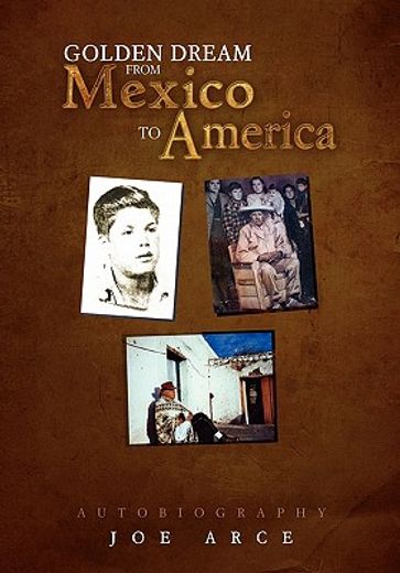 golden dream from mexico to america (en Inglés)