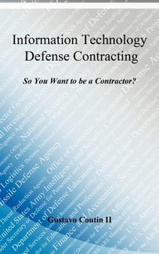 information technology defense contracting,so you want to be a contractor?