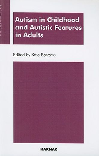 autism in childhood and autistic features in adults,psychoanalytic perspective