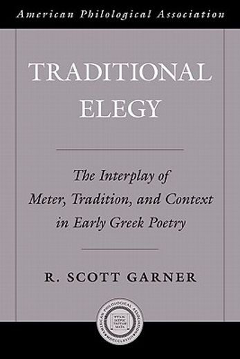 traditional elegy,the interplay of meter, tradition, and context in early greek poetry