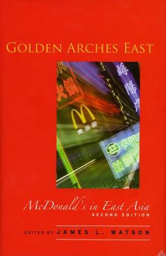 golden arches east,mcdonald´s in east asia (en Inglés)