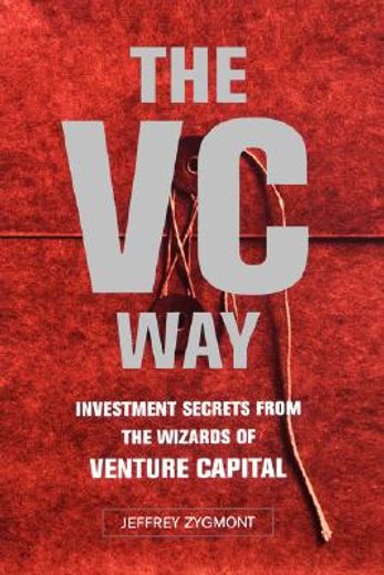 the vc way,investment secrets from the wizards of venture capital
