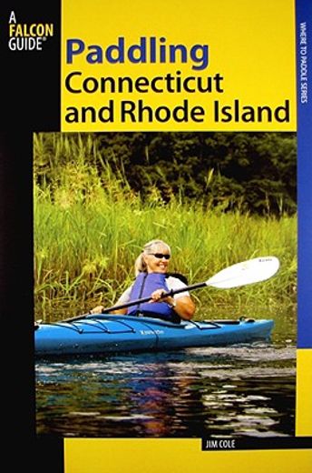 falconguides paddling connecticut and rhode island,southern new england´s best paddling routes (en Inglés)