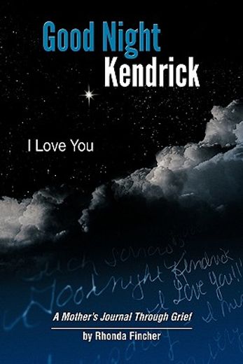 good night kendrick, i love you,a mother’s journal through grief