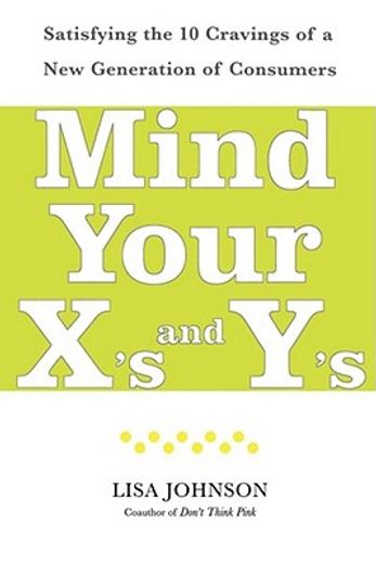 mind your x´s and y´s,satisfying the 10 cravings of a new generation of consumers